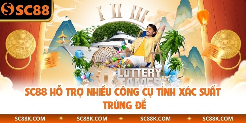 SC88 hỗ trợ nhiều công cụ tính xác suất trúng đề